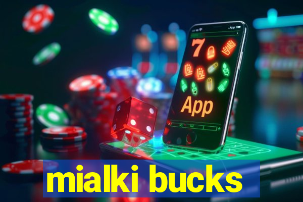 mialki bucks